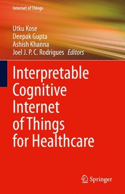 Interpretable Cognitive Internet of Things for Healthcare 1