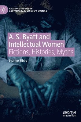 bokomslag A. S. Byatt and Intellectual Women