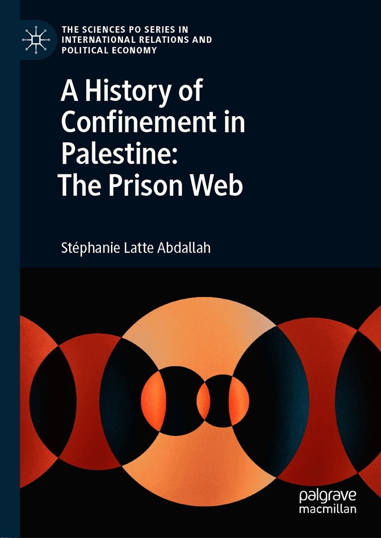 Stéphanie Latte Abdallah, Stephanie Latte Abdallah - History of Confinement in Palestine: The Prison Web, Inbunden
