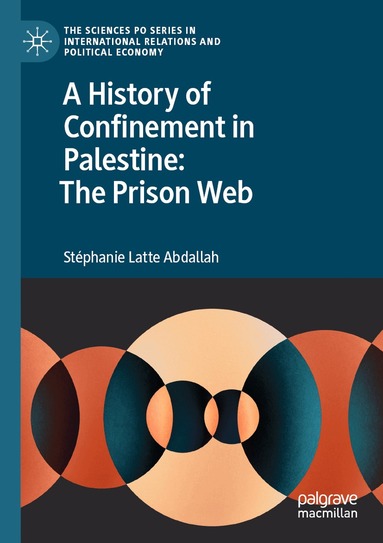 Stéphanie Latte Abdallah - History of Confinement in Palestine: The Prison Web, Häftad