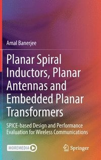 bokomslag Planar Spiral Inductors, Planar Antennas and Embedded Planar Transformers