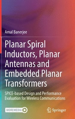 Planar Spiral Inductors, Planar Antennas and Embedded Planar Transformers 1