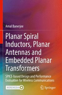 bokomslag Planar Spiral Inductors, Planar Antennas and Embedded Planar Transformers