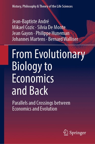 Jean-Baptiste André, Mikael Cozic, Silvia De Monte, Jean Gayon, Philippe Huneman, Johannes Martens, Bernard Walliser - From Evolutionary Biology to Economics and Back, Inbunden