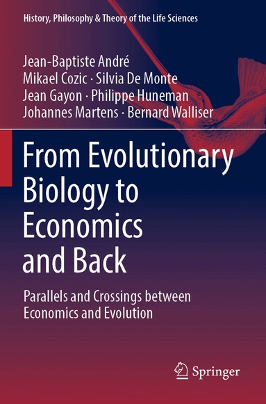 Jean-Baptiste André, Mikael Cozic, Silvia De Monte, Jean Gayon, Philippe Huneman, Johannes Martens, Bernard Walliser - From Evolutionary Biology to Economics and Back, Häftad