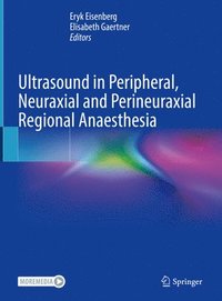 bokomslag Ultrasound in Peripheral, Neuraxial and Perineuraxial Regional Anaesthesia