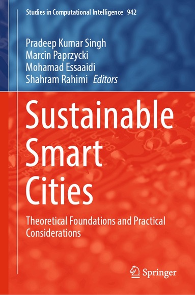 Pradeep Kumar Singh, Marcin Paprzycki, Mohamad Essaaidi, Shahram Rahimi - Sustainable Smart Cities, Inbunden