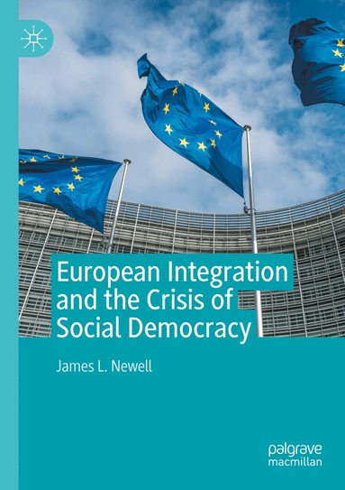 James L. Newell - European Integration and the Crisis of Social Democracy, Häftad
