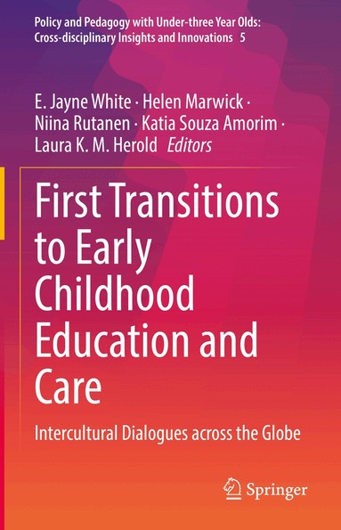 E. Jayne White, Helen Marwick, Niina Rutanen, Katia Souza Amorim, Laura K. M. Herold - First Transitions to Early Childhood Education and Care, Inbunden