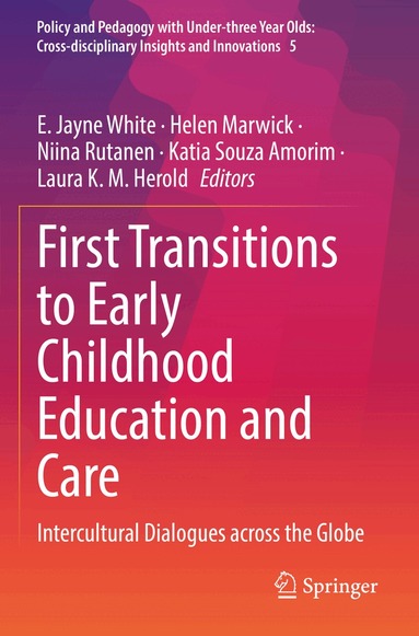 E. Jayne White, Helen Marwick, Niina Rutanen, Katia Souza Amorim, Laura K. M. Herold - First Transitions to Early Childhood Education and Care, Häftad