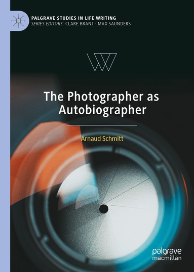 Arnaud Schmitt - Photographer as Autobiographer, Inbunden