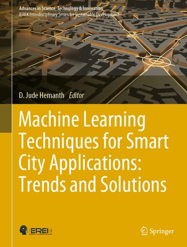 D. Jude Hemanth - Machine Learning Techniques for Smart City Applications: Trends and Solutions, Inbunden