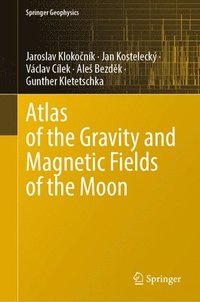 bokomslag Atlas of the Gravity and Magnetic Fields of the Moon