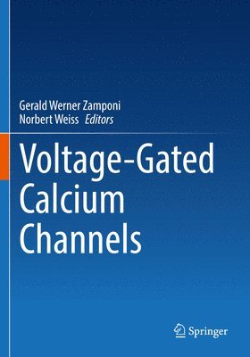 Gerald Werner Zamponi, Norbert Weiss - Voltage-Gated Calcium Channels, Häftad