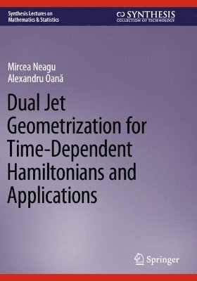 Dual Jet Geometrization for Time-Dependent Hamiltonians and Applications 1