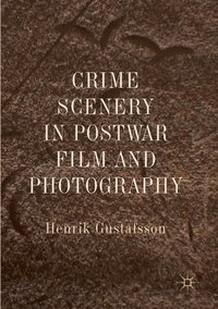bokomslag Crime Scenery in Postwar Film and Photography