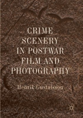 bokomslag Crime Scenery in Postwar Film and Photography