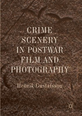 Crime Scenery in Postwar Film and Photography 1