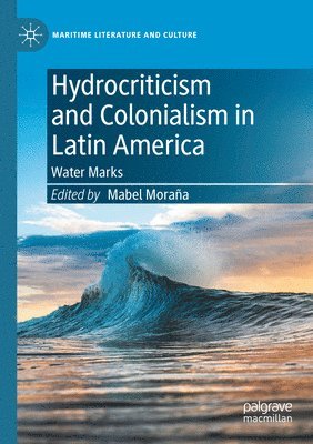 bokomslag Hydrocriticism and Colonialism in Latin America