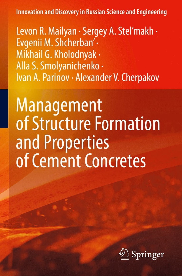 Levon R. Mailyan, Sergey A. Stel’makh, Evgenii M. Shcherban', Mikhail G. Kholodnyak, Alla S. Smolyanichenko, Ivan A. Parinov, Alexander V. Cherpakov, Sergey A. Stel'makh - Management of Structure Formation and Properties of Cement Concretes, Häftad