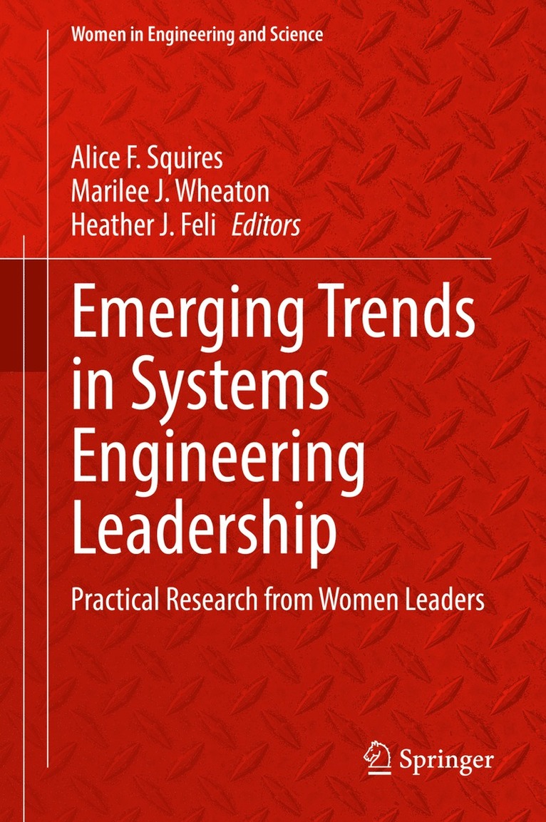 Alice F. Squires, Marilee J. Wheaton, Heather J. Feli - Emerging Trends in Systems Engineering Leadership, Inbunden