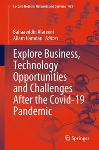 bokomslag Explore Business, Technology Opportunities and Challenges After the Covid-19 Pandemic