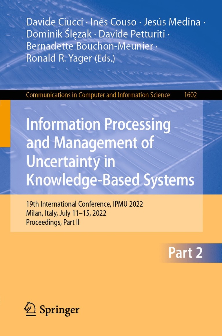 Davide Ciucci, Inés Couso, Jesús Medina, Dominik Ślęzak, Davide Petturiti, Bernadette Bouchon-Meunier, Ronald R. Yager, Ines Couso, Jesus Medina, Dominik Slezak, Jesús Couso, Inés, Medina - Information Processing and Management of Uncertainty in Knowledge-Based Systems, Häftad