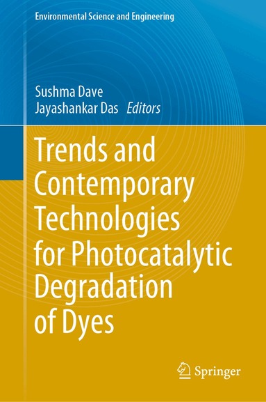 Sushma Dave, Jayashankar Das - Trends and Contemporary Technologies for Photocatalytic Degradation of Dyes, Inbunden