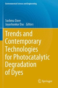 bokomslag Trends and Contemporary Technologies for Photocatalytic Degradation of Dyes