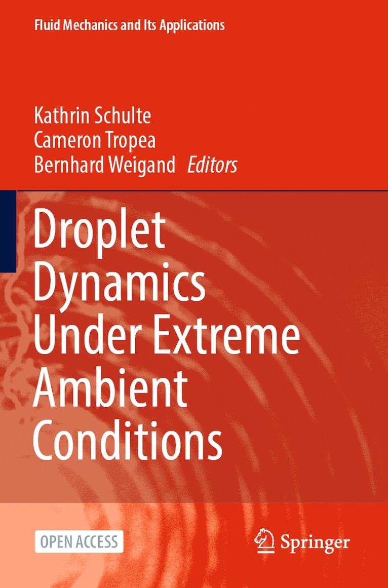 Kathrin Schulte, Cameron Tropea, Bernhard Weigand - Droplet Dynamics Under Extreme Ambient Conditions, Häftad