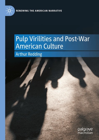 Arthur Redding - Pulp Virilities and Post-War American Culture, Inbunden