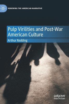 Arthur Redding - Pulp Virilities and Post-War American Culture, Inbunden