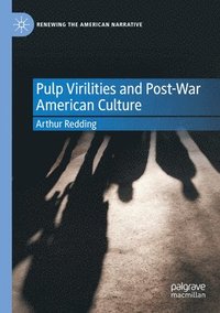 bokomslag Pulp Virilities and Post-War American Culture