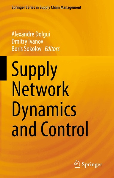 Alexandre Dolgui, Dmitry Ivanov, Boris Sokolov - Supply Network Dynamics and Control, Inbunden