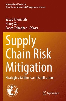 Yacob Khojasteh, Henry Xu, Saeed Zolfaghari - Supply Chain Risk Mitigation, Häftad