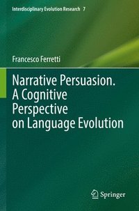 bokomslag Narrative Persuasion. A Cognitive Perspective on Language Evolution