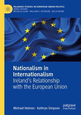 Michael Holmes, Kathryn Simpson - Nationalism in Internationalism: Ireland's Relationship with the European Union, Häftad