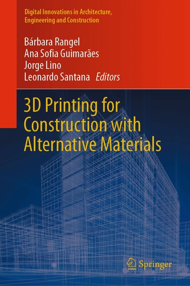 Bárbara Rangel, Ana Sofia Guimarães, Jorge Lino, Leonardo Santana - 3D Printing for Construction with Alternative Materials, Inbunden
