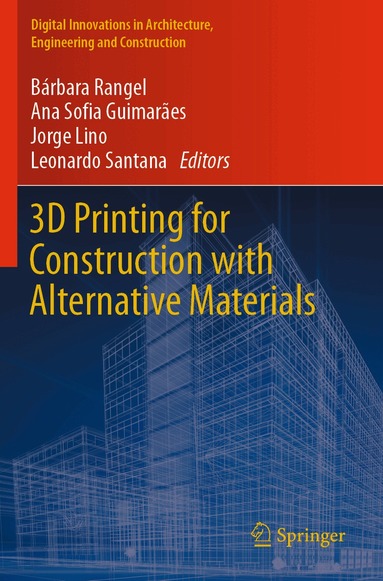 Bárbara Rangel, Ana Sofia Guimarães, Jorge Lino, Leonardo Santana - 3D Printing for Construction with Alternative Materials, Häftad