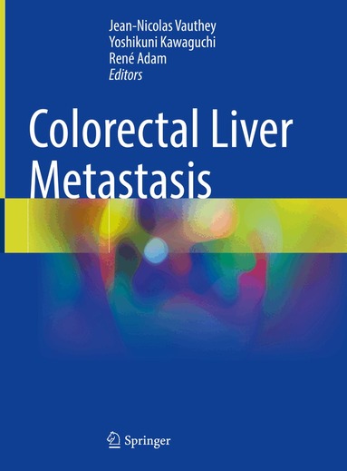 Jean-Nicolas Vauthey, Yoshikuni Kawaguchi, René Adam - Colorectal Liver Metastasis, Inbunden