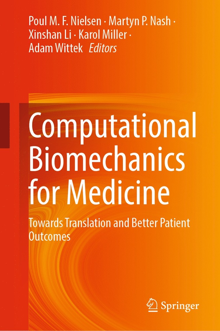 Poul M.F. Nielsen, Martyn P. Nash, Xinshan Li, Karol Miller, Adam Wittek, Poul M. F. Nielsen - Computational Biomechanics for Medicine, Inbunden