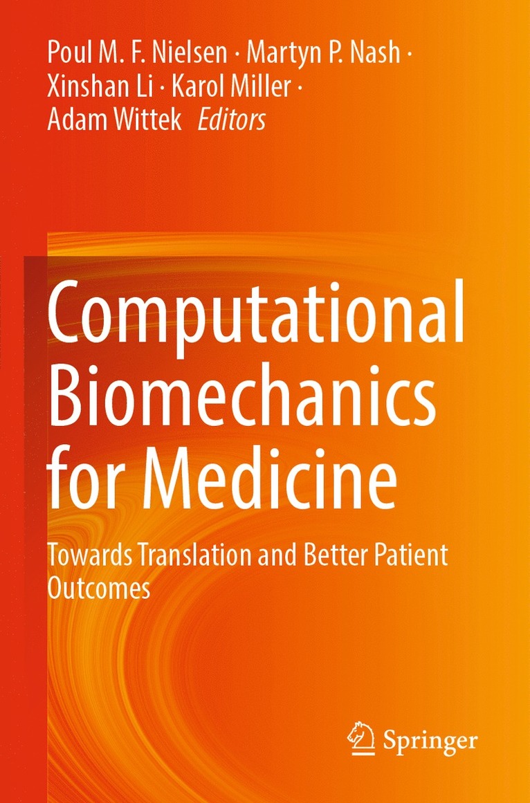 Poul M.F. Nielsen, Martyn P. Nash, Xinshan Li, Karol Miller, Adam Wittek, Poul M. F. Nielsen - Computational Biomechanics for Medicine, Häftad