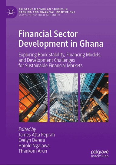 James Atta Peprah, Evelyn Derera, Harold Ngalawa, Thankom Arun - Financial Sector Development in Ghana, Inbunden