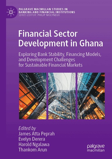 James Atta Peprah, Evelyn Derera, Harold Ngalawa, Thankom Arun - Financial Sector Development in Ghana, Häftad