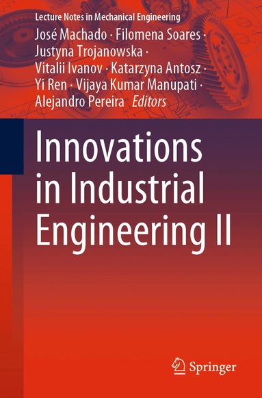 José Machado, Filomena Soares, Justyna Trojanowska, Vitalii Ivanov, Katarzyna Antosz, Yi Ren, Vijaya Kumar Manupati, Alejandro Pereira - Innovations in Industrial Engineering II, Häftad