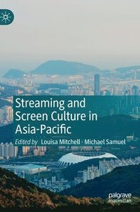 bokomslag Streaming and Screen Culture in Asia-Pacific
