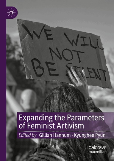 Gillian Hannum, Kyunghee Pyun - Expanding the Parameters of Feminist Artivism, Häftad