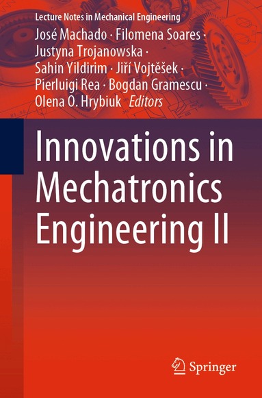 José Machado, Filomena Soares, Justyna Trojanowska, Sahin Yildirim, Jiří Vojtěšek, Pierluigi Rea, Bogdan Gramescu, Olena O. Hrybiuk - Innovations in Mechatronics Engineering II, Häftad