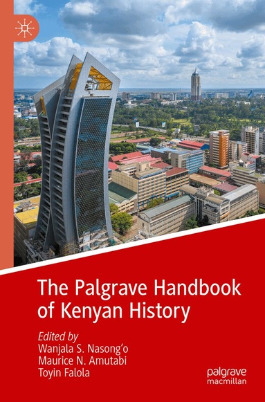 Wanjala S. Nasong'o, Maurice N. Amutabi, Toyin Falola - Palgrave Handbook of Kenyan History, Häftad