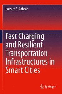 bokomslag Fast Charging and Resilient Transportation Infrastructures in Smart Cities